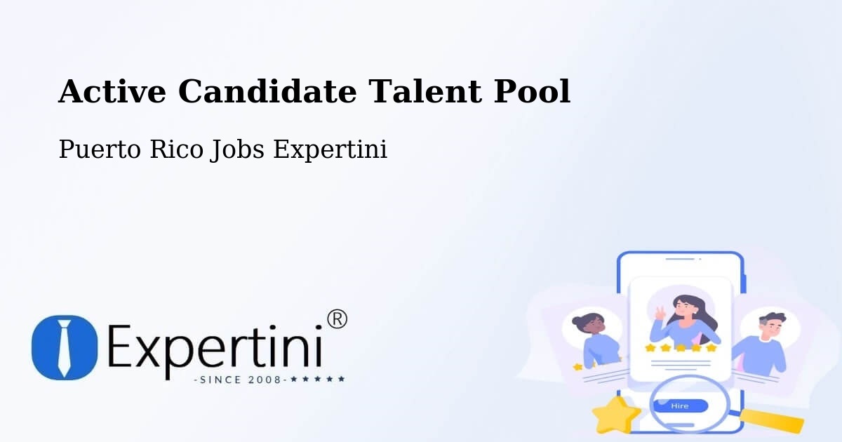 Active Candidate Talent Pool – Puerto Rico - Puerto Rico Jobs Expertini