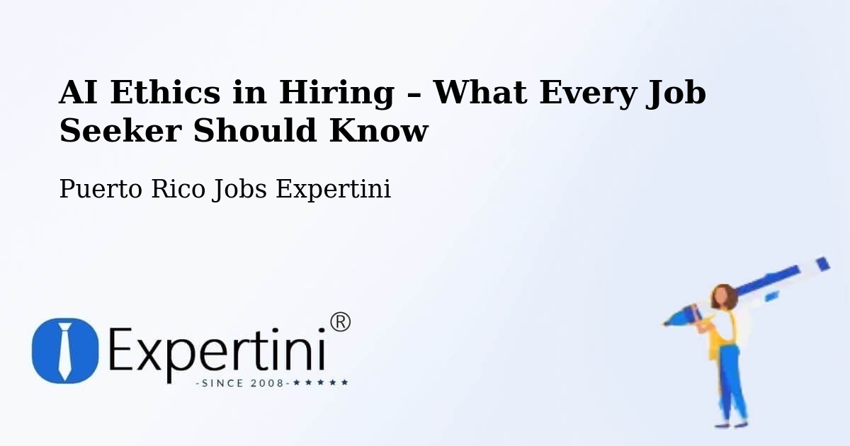 AI Ethics in Recruitment & Hiring – Puerto Rico - Puerto Rico Jobs Expertini