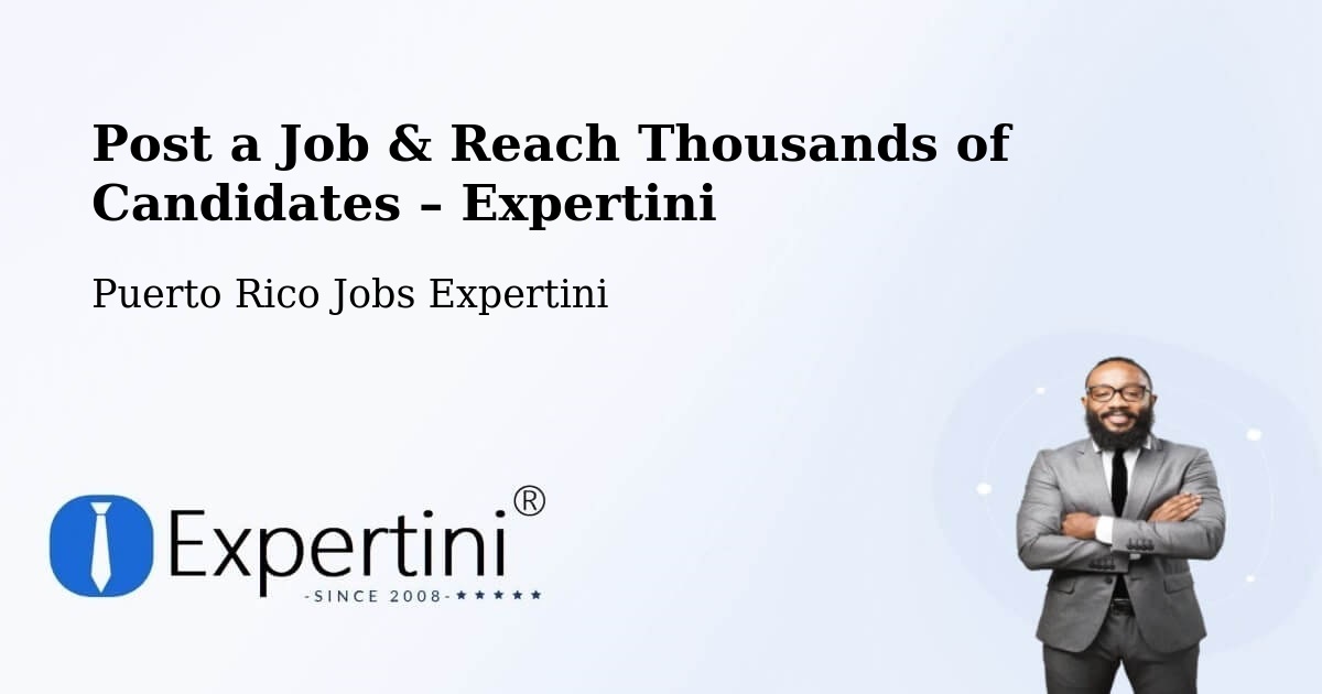Post a Job in Puerto Rico – Hire the Right Talent - Puerto Rico Jobs Expertini