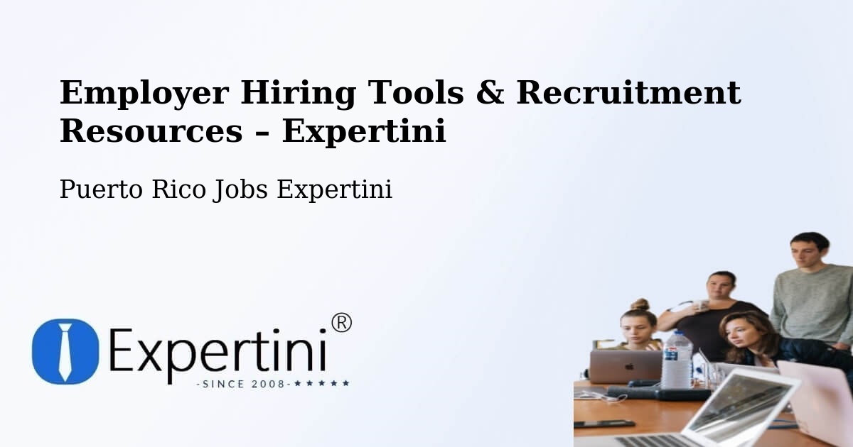 Employer Hiring Tools & Recruitment Resources – Puerto Rico - Puerto Rico Jobs Expertini