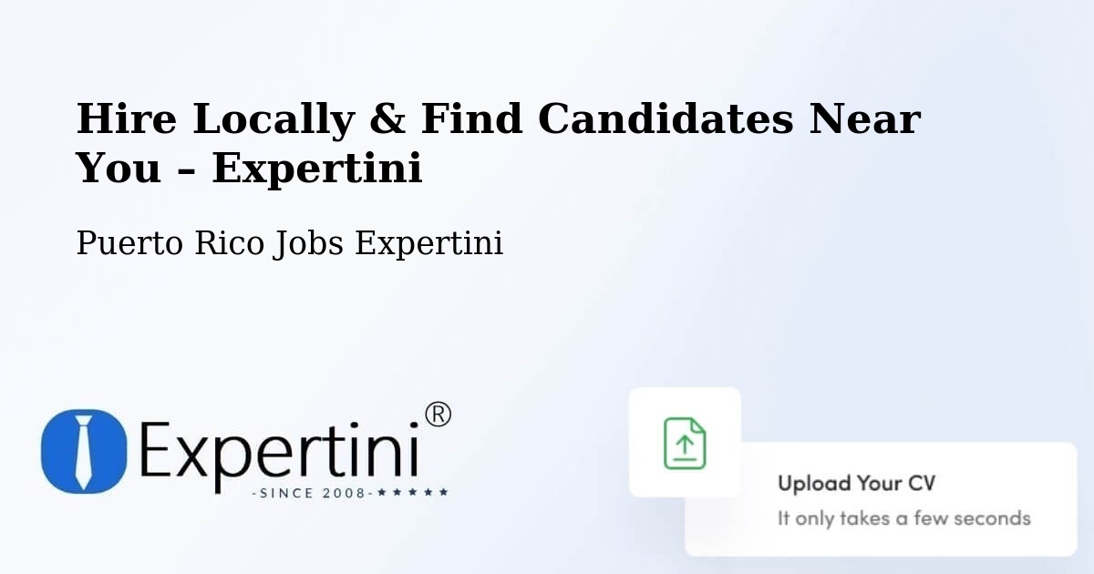 Hire Locally in Puerto Rico – Find Qualified Candidates Near You - Puerto Rico Jobs Expertini