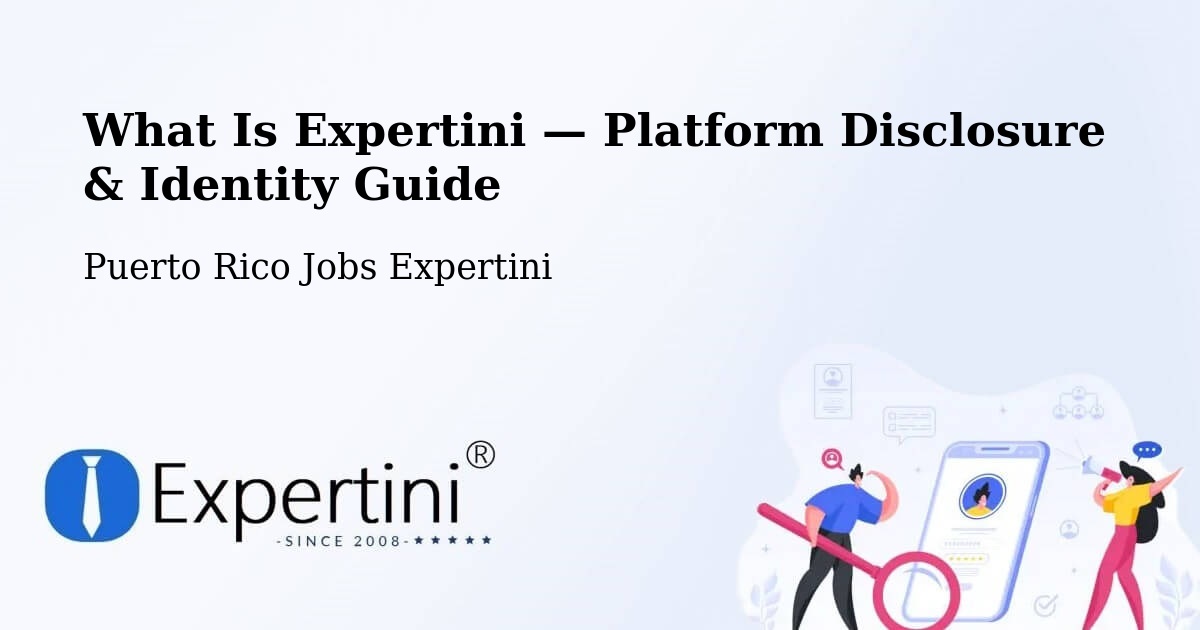 What Is Expertini — Platform Disclosure & Identity Guide – Puerto Rico
